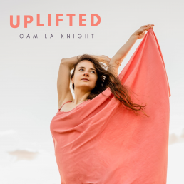 Debut EP Uplifted by Camila Knight